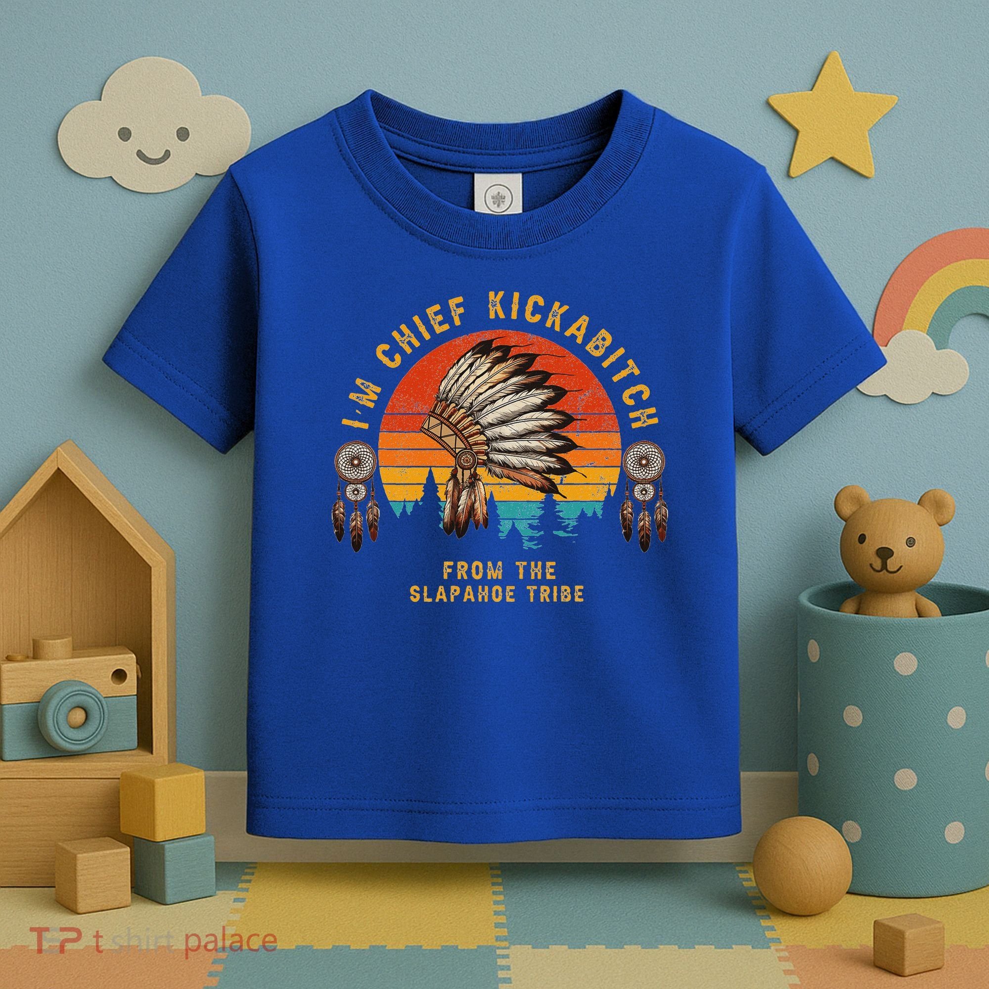 IM Chief Kickabitch From The Slapahoe Tribe Toddler T-Shirt