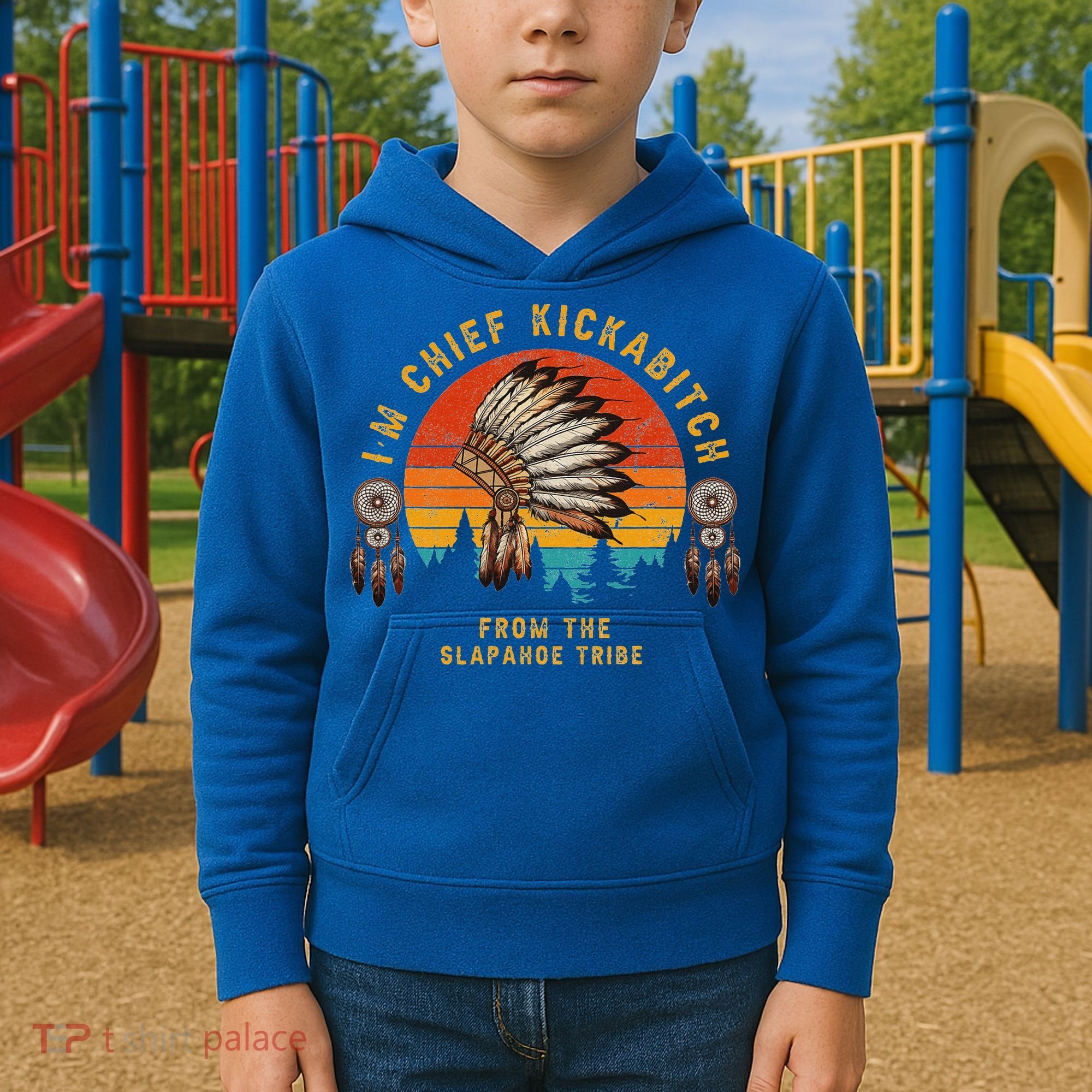 IM Chief Kickabitch From The Slapahoe Tribe Kids Hoodie