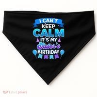 I Cant Keep Calm Its My Sister Birthday Bday USA-Made Doggie Bandana thumb 0
