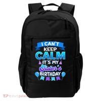 I Cant Keep Calm Its My Sister Birthday Bday Backpack thumb 0