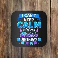 I Cant Keep Calm Its My Sister Birthday Bday Coaster thumb 0