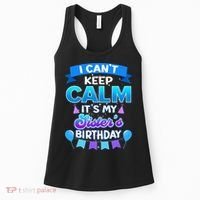 I Cant Keep Calm Its My Sister Birthday Bday Women's Tank Top thumb 0