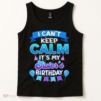 I Cant Keep Calm Its My Sister Birthday Bday Tank Top thumb 2