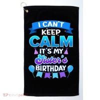 I Cant Keep Calm Its My Sister Birthday Bday Golf Towel thumb 0