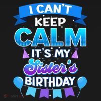 I Cant Keep Calm Its My Sister Birthday Bday Kids Hoodie thumb 5