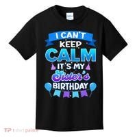I Cant Keep Calm Its My Sister Birthday Bday Kids T-Shirt thumb 0