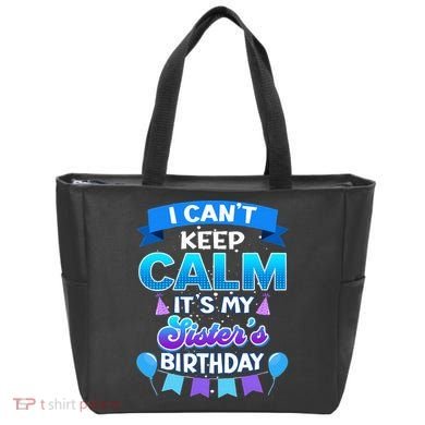 I Cant Keep Calm Its My Sister Birthday Bday Tote Bag