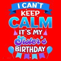 I Cant Keep Calm Its My Sister Birthday Bday Santa Hat thumb 1