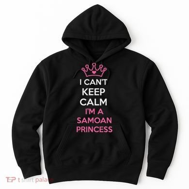 I Can't Keep Calm I'm A Samoan Princess Cute Hoodie