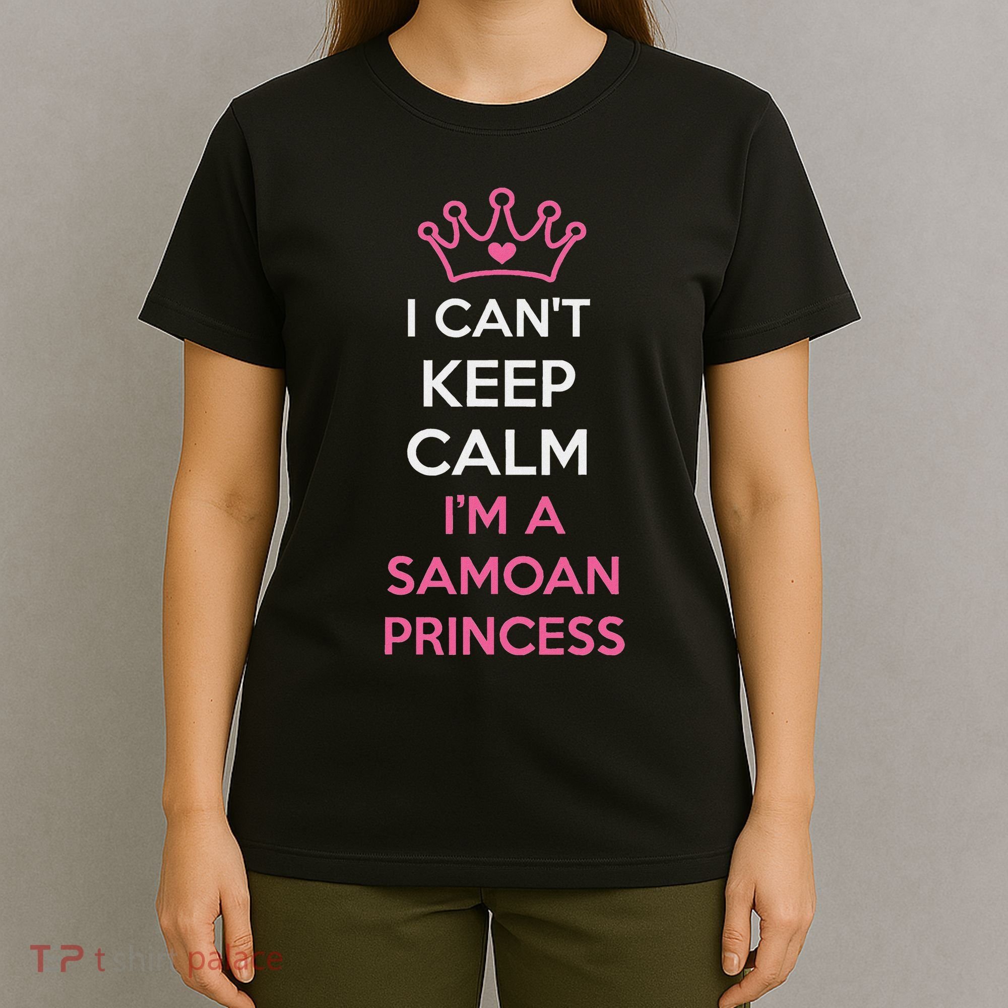 I Can't Keep Calm I'm A Samoan Princess Cute T-Shirt