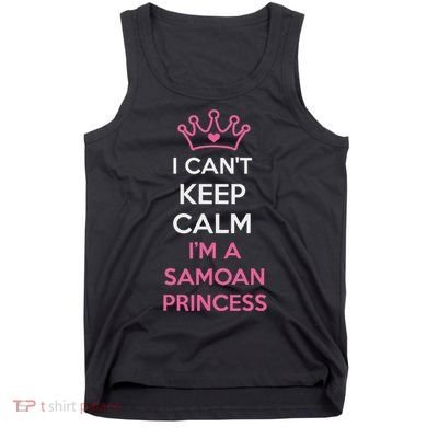 I Can't Keep Calm I'm A Samoan Princess Cute Tank Top