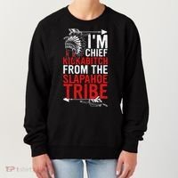 I'm chief kickabitch from the slapahoe tribe Women's Sweatshirt thumb 0