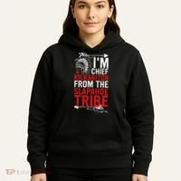 I'm chief kickabitch from the slapahoe tribe Hoodie thumb 5