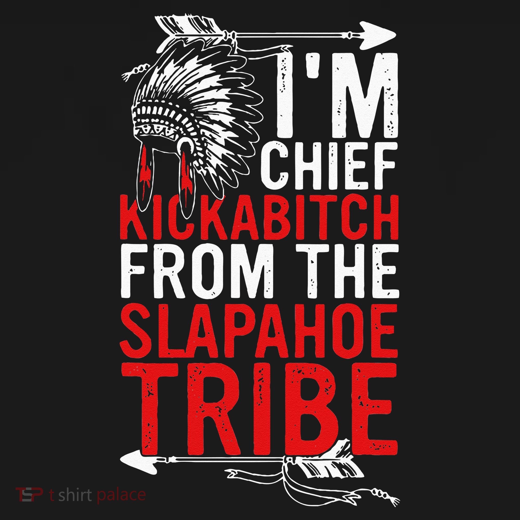 I'm chief kickabitch from the slapahoe tribe Long Sleeve Shirt
