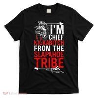 I'm chief kickabitch from the slapahoe tribe T-Shirt thumb 0