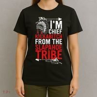 I'm chief kickabitch from the slapahoe tribe T-Shirt thumb 4