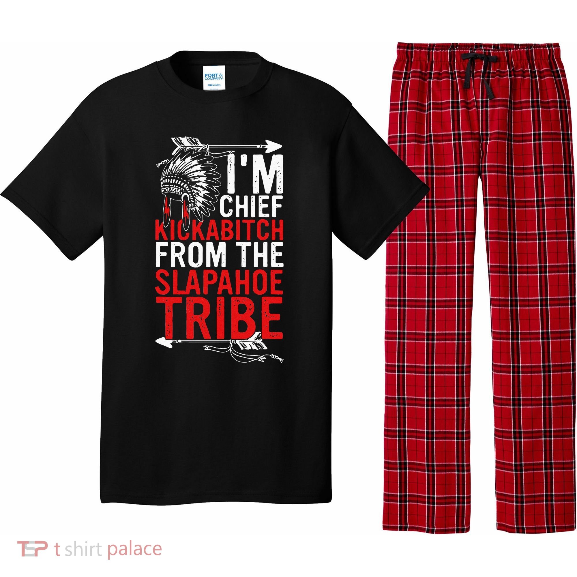 I'm chief kickabitch from the slapahoe tribe Pajama Set