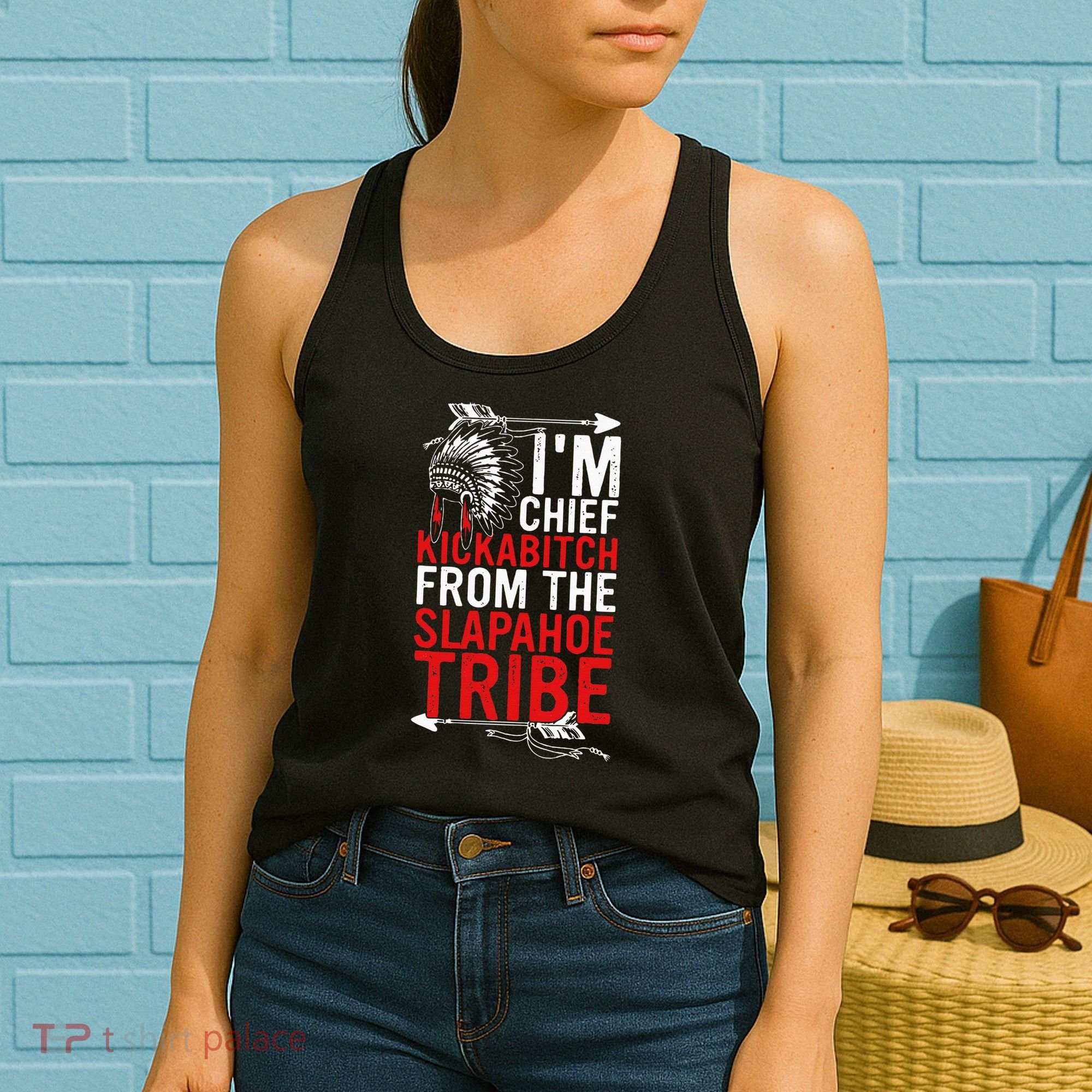 I'm chief kickabitch from the slapahoe tribe Women's Tank Top