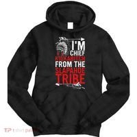 I'm chief kickabitch from the slapahoe tribe Tie Dye Hoodie thumb 0