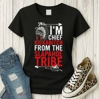 I'm chief kickabitch from the slapahoe tribe Women's T-Shirt thumb 3
