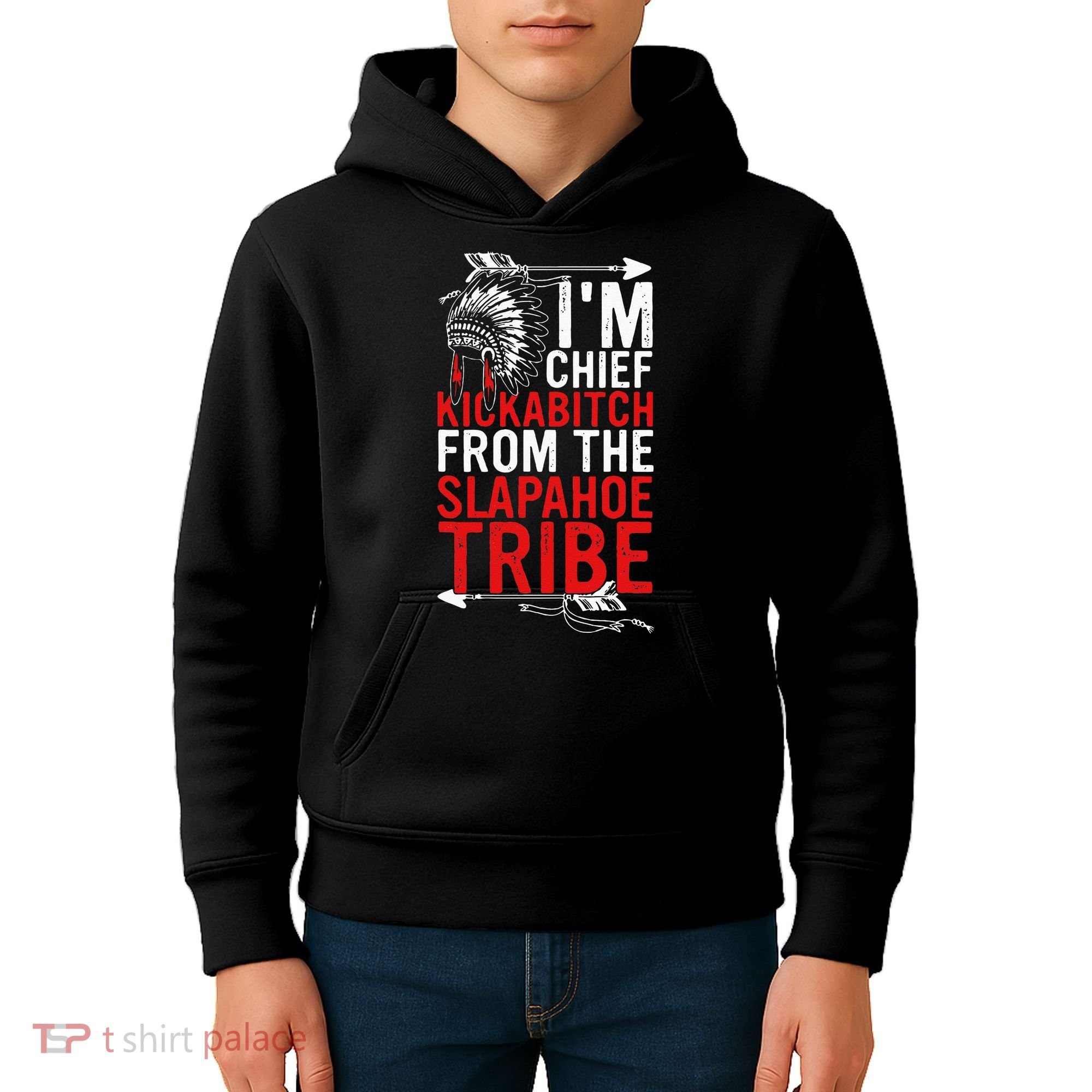 I'm chief kickabitch from the slapahoe tribe Kids Hoodie
