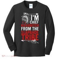 I'm chief kickabitch from the slapahoe tribe Kids Long Sleeve Shirt thumb 0