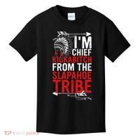 I'm chief kickabitch from the slapahoe tribe Kids T-Shirt thumb 0