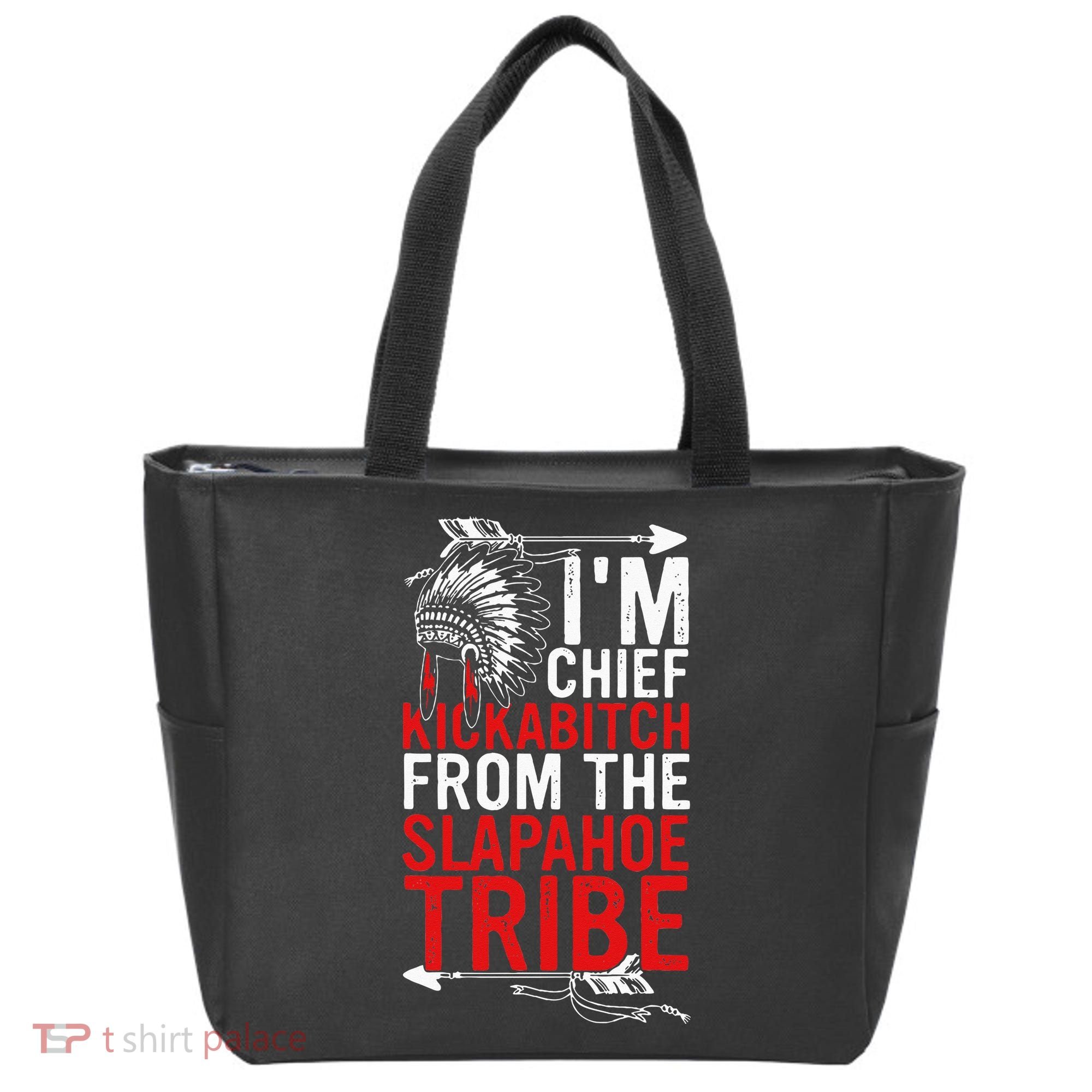 I'm chief kickabitch from the slapahoe tribe Tote Bag