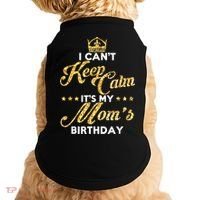 I Cant Keep Calm Its My Moms Birthday Idea For Mom's Doggie Tank thumb 0