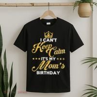 I Cant Keep Calm Its My Moms Birthday Idea For Mom's T-Shirt thumb 2