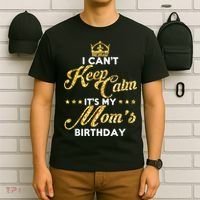I Cant Keep Calm Its My Moms Birthday Idea For Mom's T-Shirt thumb 6