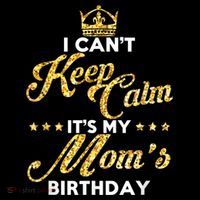 I Cant Keep Calm Its My Moms Birthday Idea For Mom's Coffee Mug thumb 5