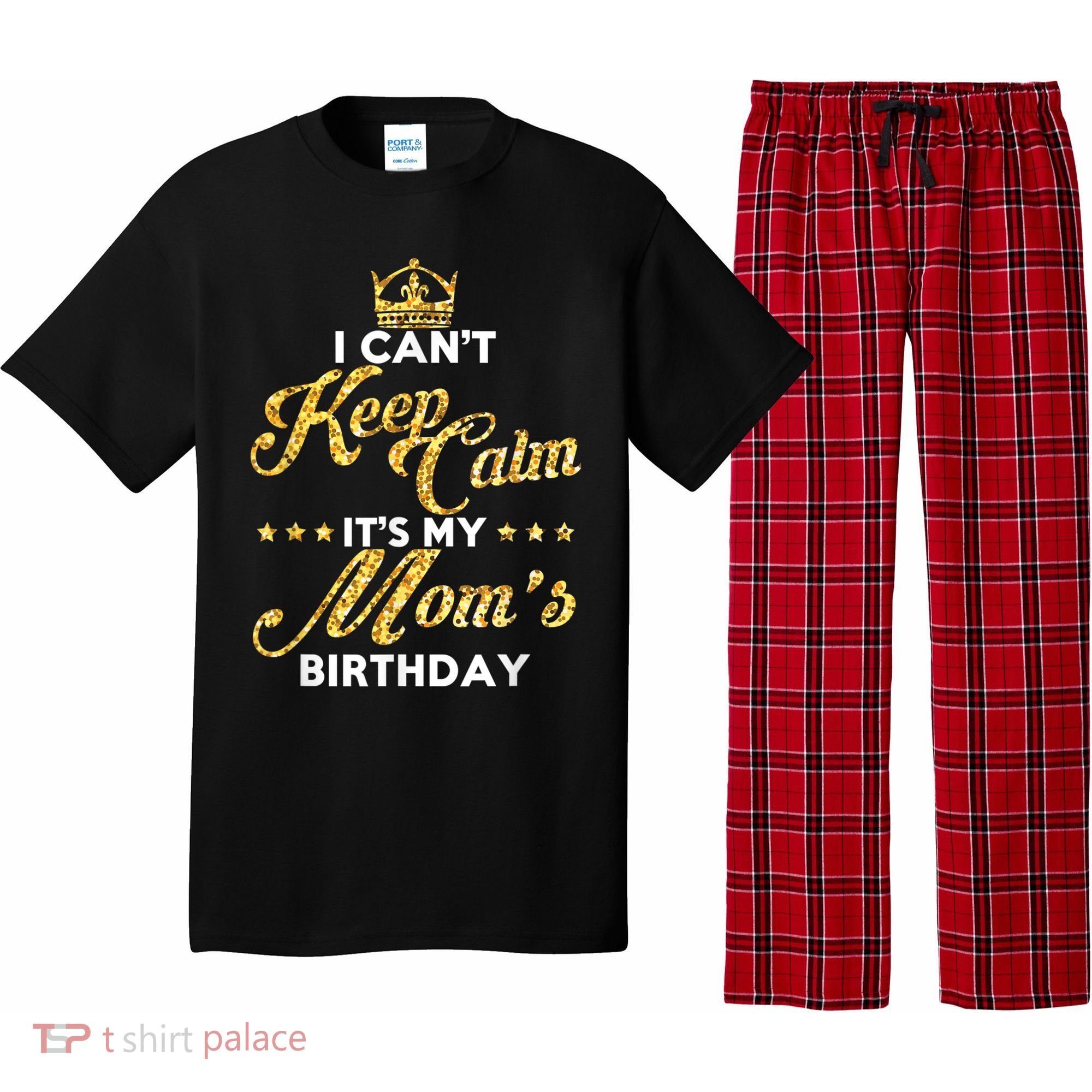 I Cant Keep Calm Its My Moms Birthday Idea For Mom's Pajama Set