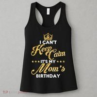 I Cant Keep Calm Its My Moms Birthday Idea For Mom's Women's Tank Top thumb 3