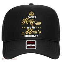I Cant Keep Calm Its My Moms Birthday Idea For Mom's Hat thumb 0