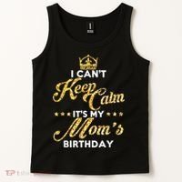 I Cant Keep Calm Its My Moms Birthday Idea For Mom's Tank Top thumb 2