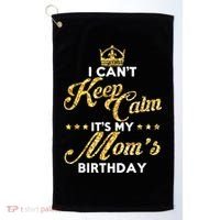 I Cant Keep Calm Its My Moms Birthday Idea For Mom's Golf Towel thumb 0