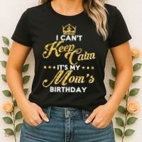 I Cant Keep Calm Its My Moms Birthday Idea For Mom's Women's T-Shirt thumb 2