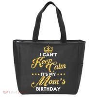 I Cant Keep Calm Its My Moms Birthday Idea For Mom's Tote Bag thumb 0