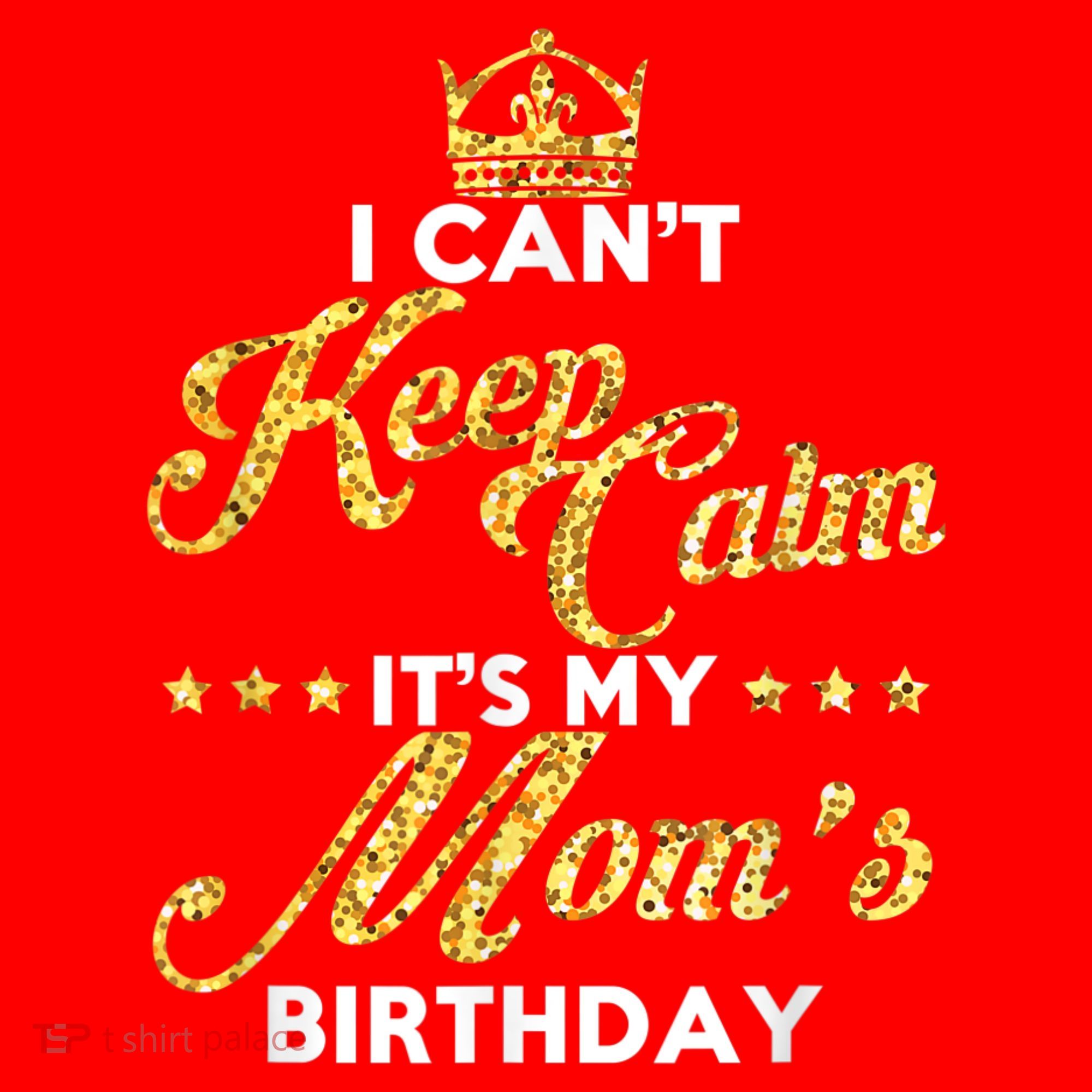 I Cant Keep Calm Its My Moms Birthday Idea For Mom's Santa Hat