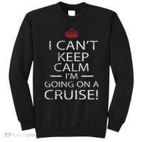 I Can't Keep Calm I'm Going On A Cruise Family Gift Sweatshirt thumb 0