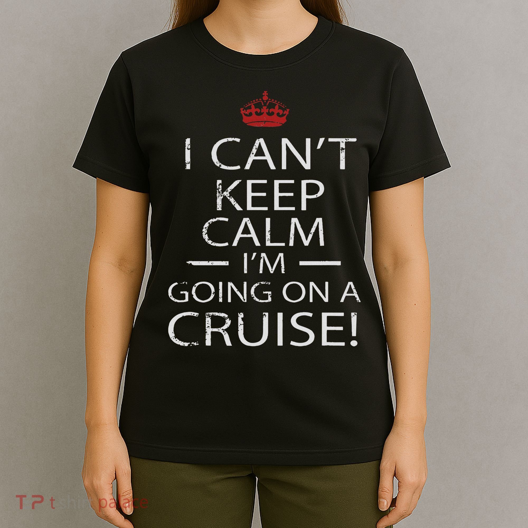 I Can't Keep Calm I'm Going On A Cruise Family Gift T-Shirt