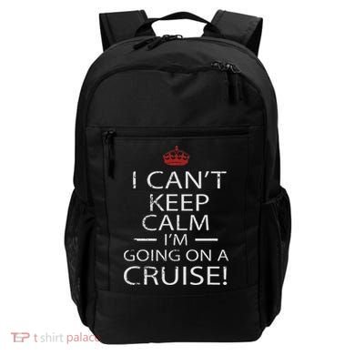 I Can't Keep Calm I'm Going On A Cruise Family Gift Backpack