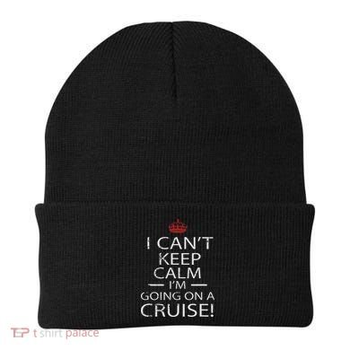 I Can't Keep Calm I'm Going On A Cruise Family Gift Beanie