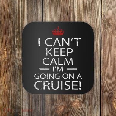 I Can't Keep Calm I'm Going On A Cruise Family Gift Coaster