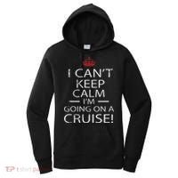 I Can't Keep Calm I'm Going On A Cruise Family Gift Women's Hoodie thumb 0