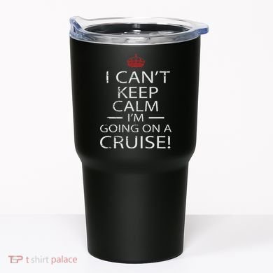I Can't Keep Calm I'm Going On A Cruise Family Gift Tumbler