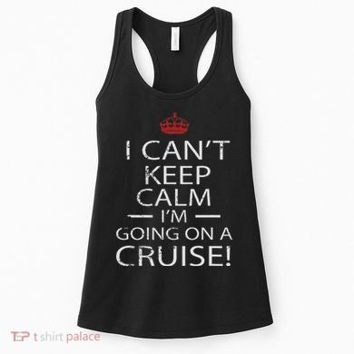 I Can't Keep Calm I'm Going On A Cruise Family Gift Women's Tank Top
