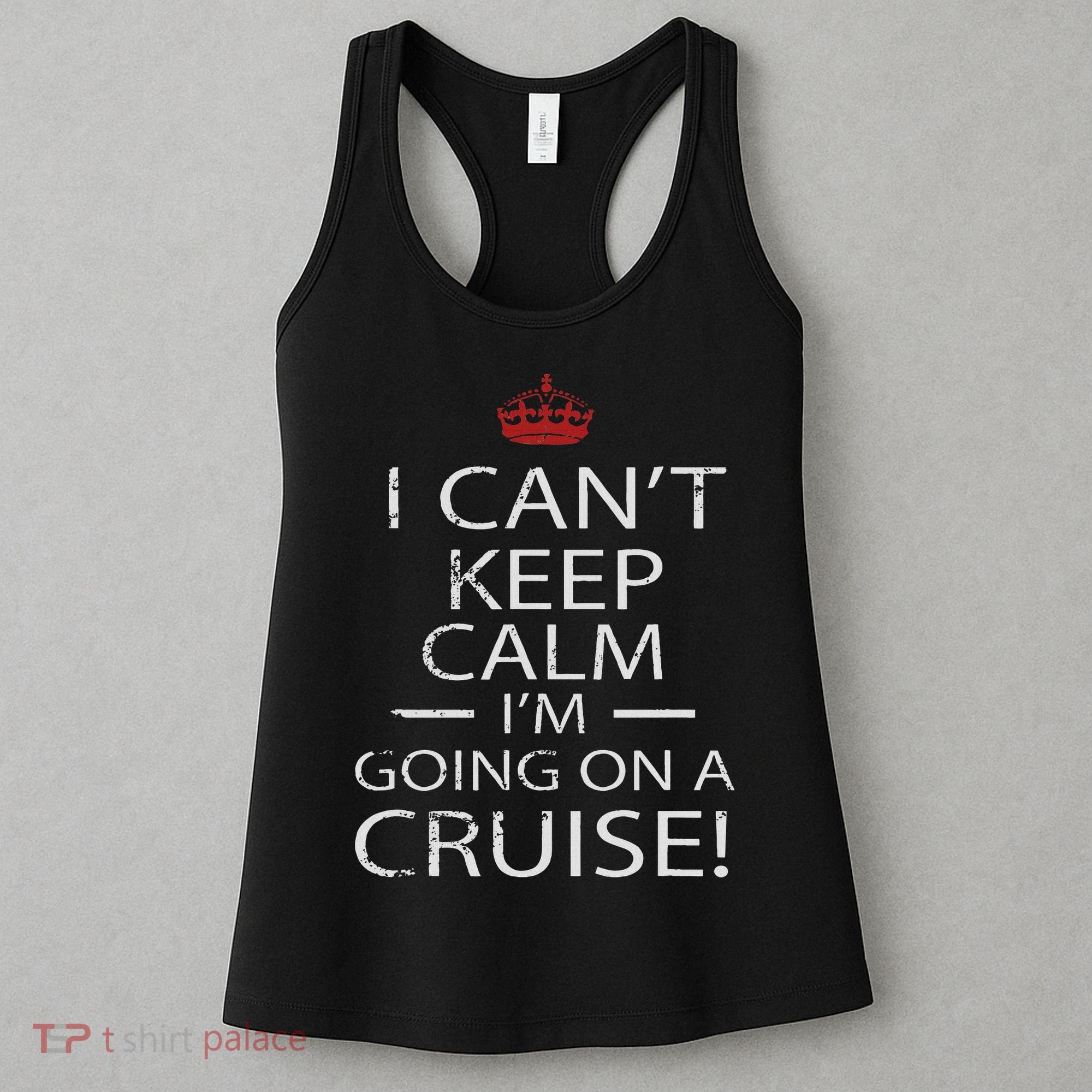 I Can't Keep Calm I'm Going On A Cruise Family Gift Women's Tank Top