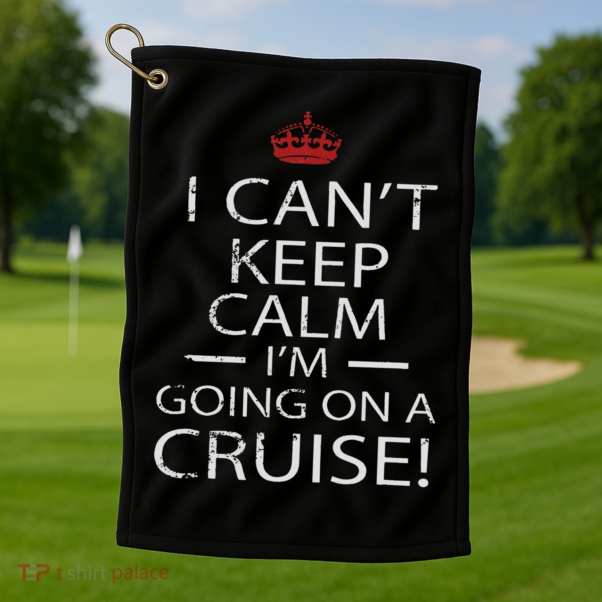 I Can't Keep Calm I'm Going On A Cruise Family Gift Golf Towel